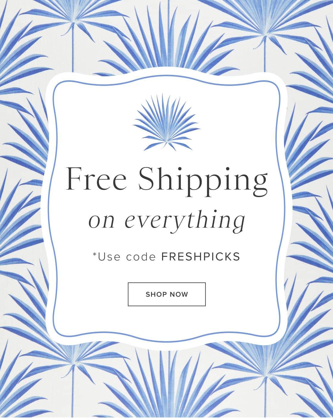 Free Shipping on Everything at Serena & Lily with code FRESHPICKS