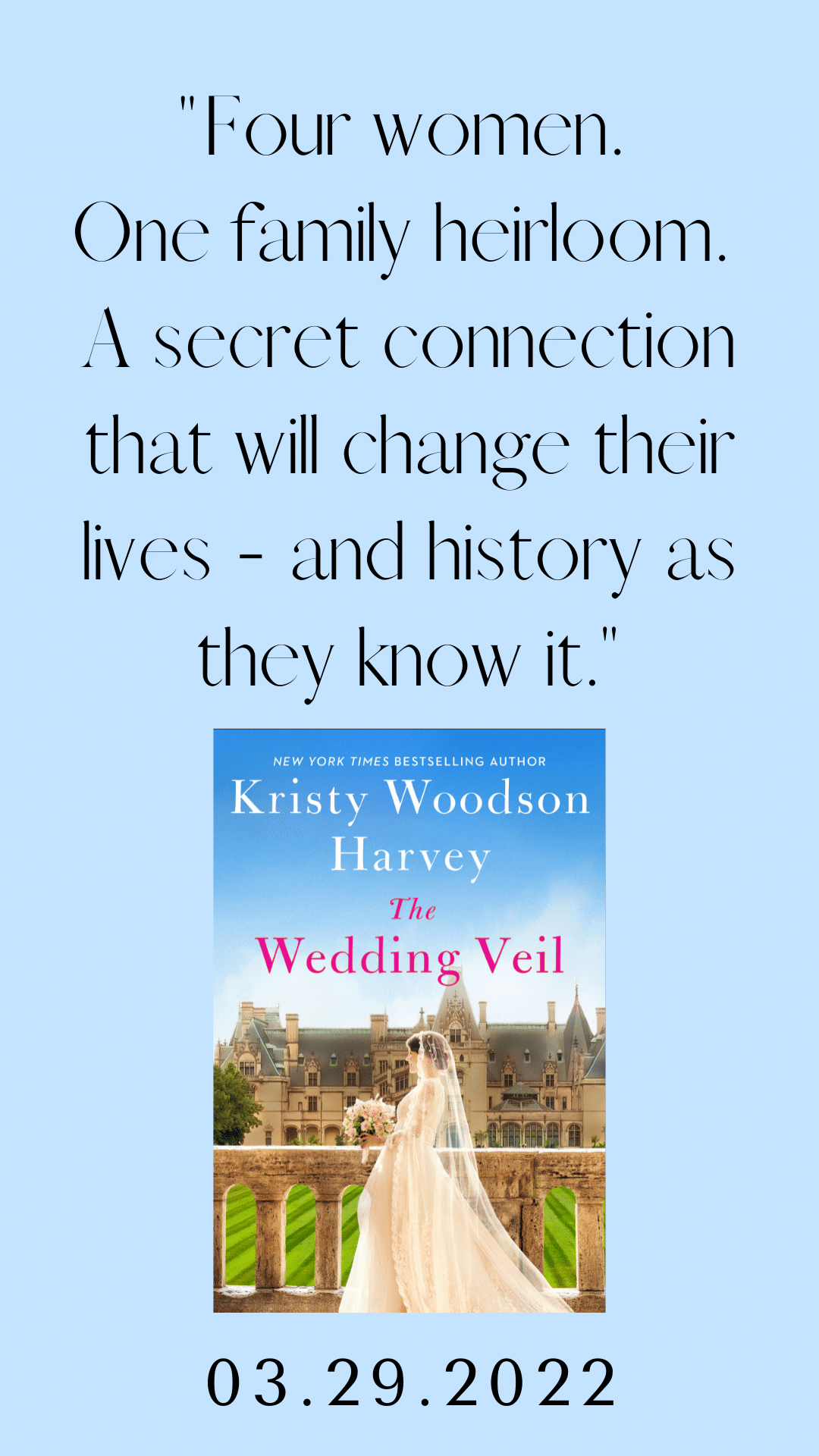 The Wedding Veil from NYT Bestselling Author Kristy Woodson Harvey releases March 29th. Four women. One family heirloom. A secret connection that will change their lives - and history as they know it. 